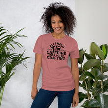 Load image into Gallery viewer, Caffeine And Crafting - Short-Sleeve Unisex T-Shirt