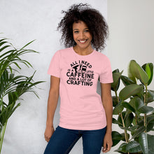 Load image into Gallery viewer, Caffeine And Crafting - Short-Sleeve Unisex T-Shirt