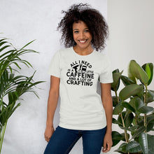 Load image into Gallery viewer, Caffeine And Crafting - Short-Sleeve Unisex T-Shirt