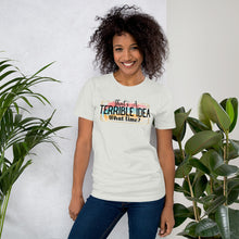 Load image into Gallery viewer, That's a Terrible Idea - Short-Sleeve Unisex T-Shirt
