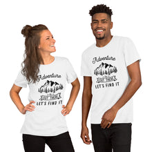 Load image into Gallery viewer, Adventure is out there let s find it Short-Sleeve Unisex T-Shirt