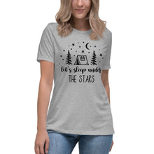 Load image into Gallery viewer, Let&#39;s Sleep under the Stars  Women&#39;s Relaxed T-Shirt
