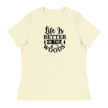 Load image into Gallery viewer, Life is Better in the Woods - Women&#39;s Relaxed T-Shirt
