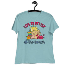 Load image into Gallery viewer, Life is Better at the Beach Women&#39;s Relaxed T-Shirt

