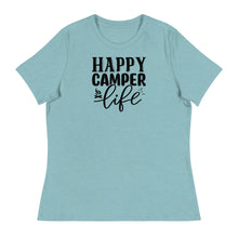 Load image into Gallery viewer, Happy Camper Life - Women&#39;s Relaxed T-Shirt
