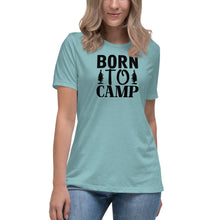 Load image into Gallery viewer, Born to Camp - Women&#39;s Relaxed T-Shirt
