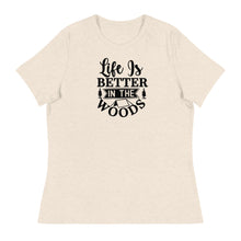 Load image into Gallery viewer, Life is Better in the Woods - Women&#39;s Relaxed T-Shirt
