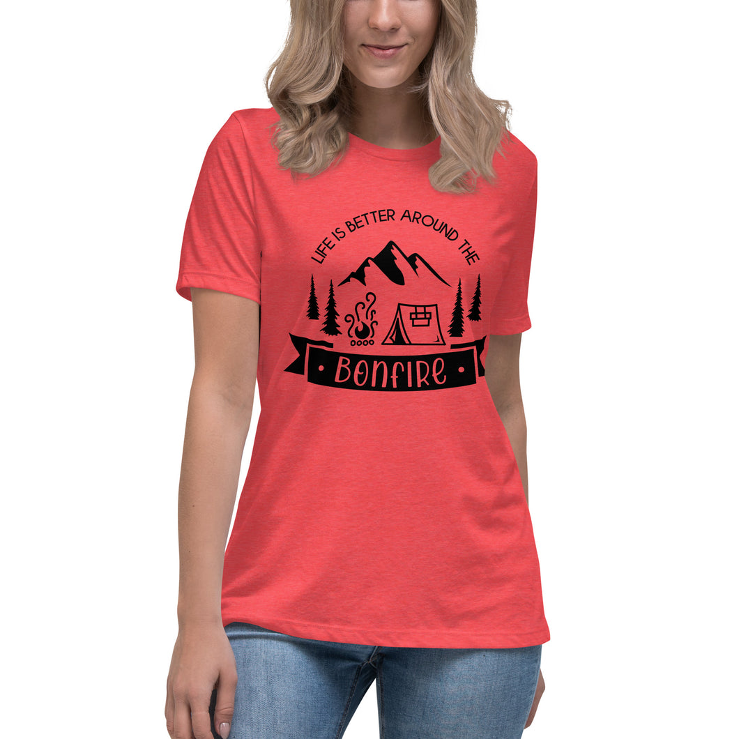Life is Better Around the Bonfire Women's Relaxed T-Shirt