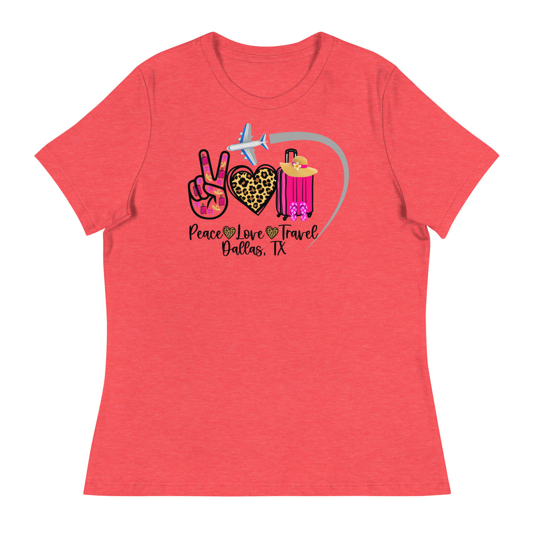 Peace Love Travel - Dallas, TX - Women's Relaxed T-Shirt