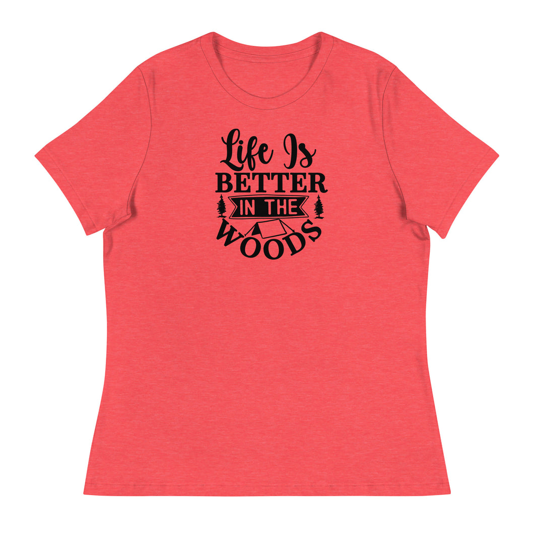 Life is Better in the Woods - Women's Relaxed T-Shirt