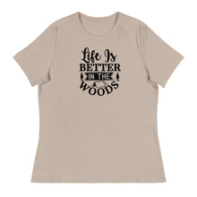 Load image into Gallery viewer, Life is Better in the Woods - Women&#39;s Relaxed T-Shirt
