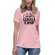 Load image into Gallery viewer, Camper&#39;s Gonna Camp - Women&#39;s Relaxed T-Shirt
