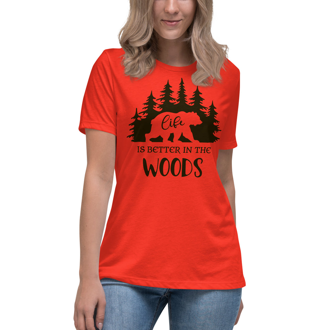 Life is better in the Woods  Women's Relaxed T-Shirt
