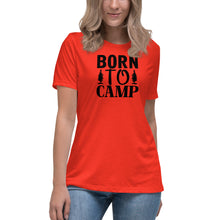 Load image into Gallery viewer, Born to Camp - Women&#39;s Relaxed T-Shirt
