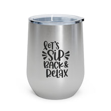 Load image into Gallery viewer, Let&#39;s Sip Back and Relax - Wine Tumbler
