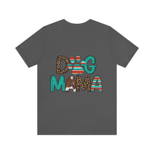 Load image into Gallery viewer, Dog Mama Unisex Jersey Short Sleeve Tee
