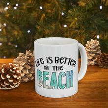 Load image into Gallery viewer, Life is Better at the Beach Ceramic Mug 11oz
