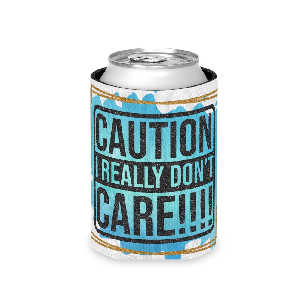 Caution I Really Don't Care!!! - Can Cooler