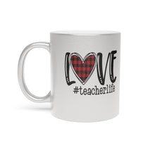 Load image into Gallery viewer, Love Teacher Life Metallic Mug (Silver\Gold)
