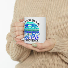 Load image into Gallery viewer, Love you to the Beach and Back (Blue) Ceramic Mug 11oz
