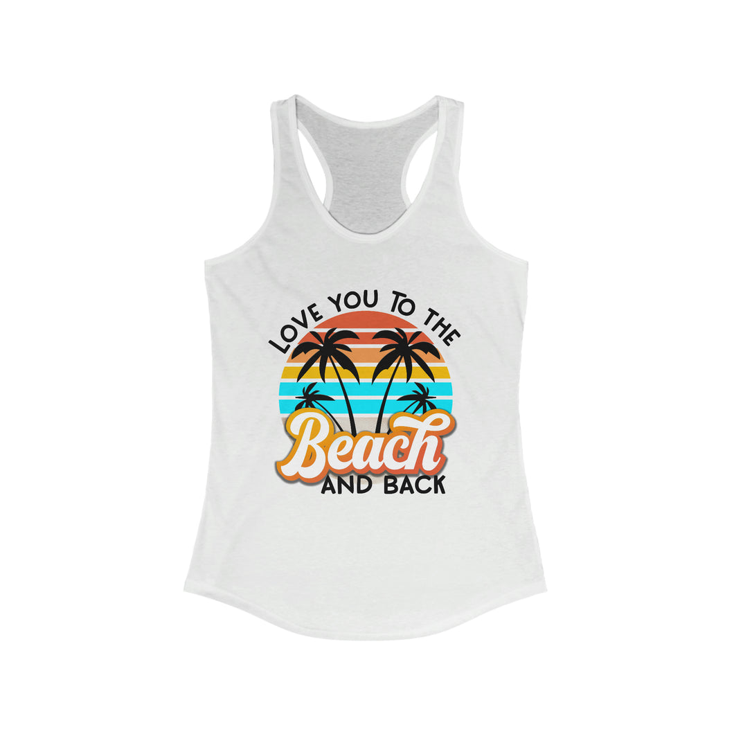 Love you to the Beach and Back Women's Ideal Racerback Tank