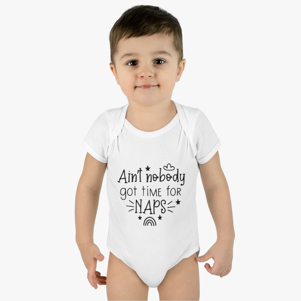 Ain't Nobody Got Time For Naps Infant Baby Rib Bodysuit