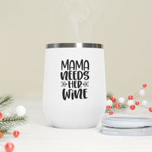 Load image into Gallery viewer, Mama Needs Her Wine - Wine Tumbler
