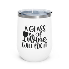 Load image into Gallery viewer, A Glass of Wine will fix it - Wine Tumbler
