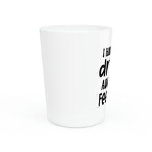 Load image into Gallery viewer, I Have Mixed Drink&#39;s Shot Glass
