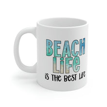 Load image into Gallery viewer, Beach Life is the Best Life Ceramic Mug 11oz
