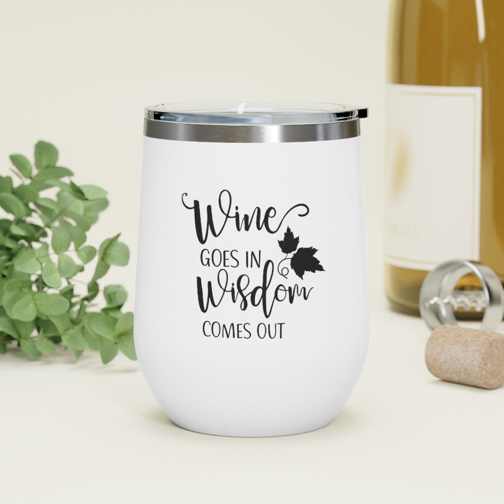Wine Goes In Wisdom Comes Out 12oz Insulated Wine Tumbler