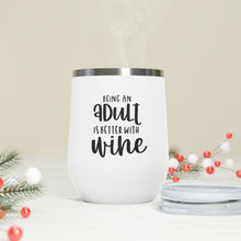 Load image into Gallery viewer, Being an Adult is better with Wine - Wine Tumbler
