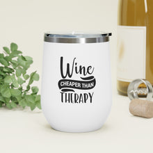 Load image into Gallery viewer, Wine Cheaper Than Therapy 12oz Insulated Wine Tumbler
