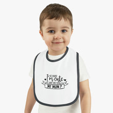 Load image into Gallery viewer, of course I&#39;m cute mum Baby Contrast Trim Jersey Bib
