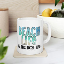 Load image into Gallery viewer, Beach Life is the Best Life Ceramic Mug 11oz
