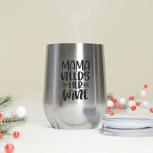 Load image into Gallery viewer, Mama Needs Her Wine - Wine Tumbler
