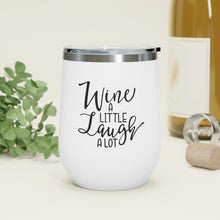 Load image into Gallery viewer, Wine a little laugh a lot - Wine Tumbler
