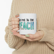 Load image into Gallery viewer, Take me to the Beach Ceramic Mug 11oz
