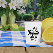 Load image into Gallery viewer, Tequila Made Me Do It Shot Glass
