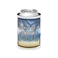 Load image into Gallery viewer, Don&#39;t Be A Salty Beach - Can Cooler
