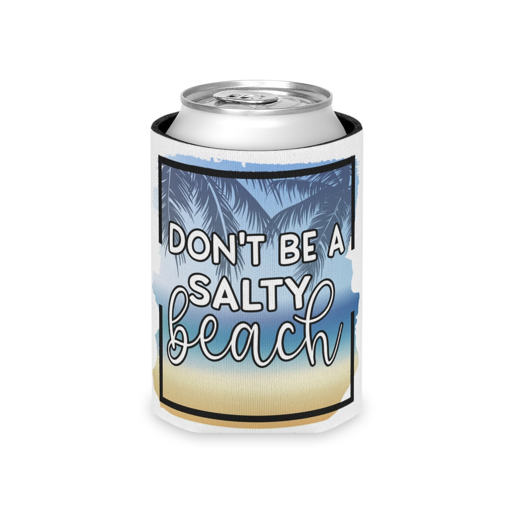 Don't Be A Salty Beach - Can Cooler
