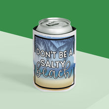 Load image into Gallery viewer, Don&#39;t Be A Salty Beach - Can Cooler
