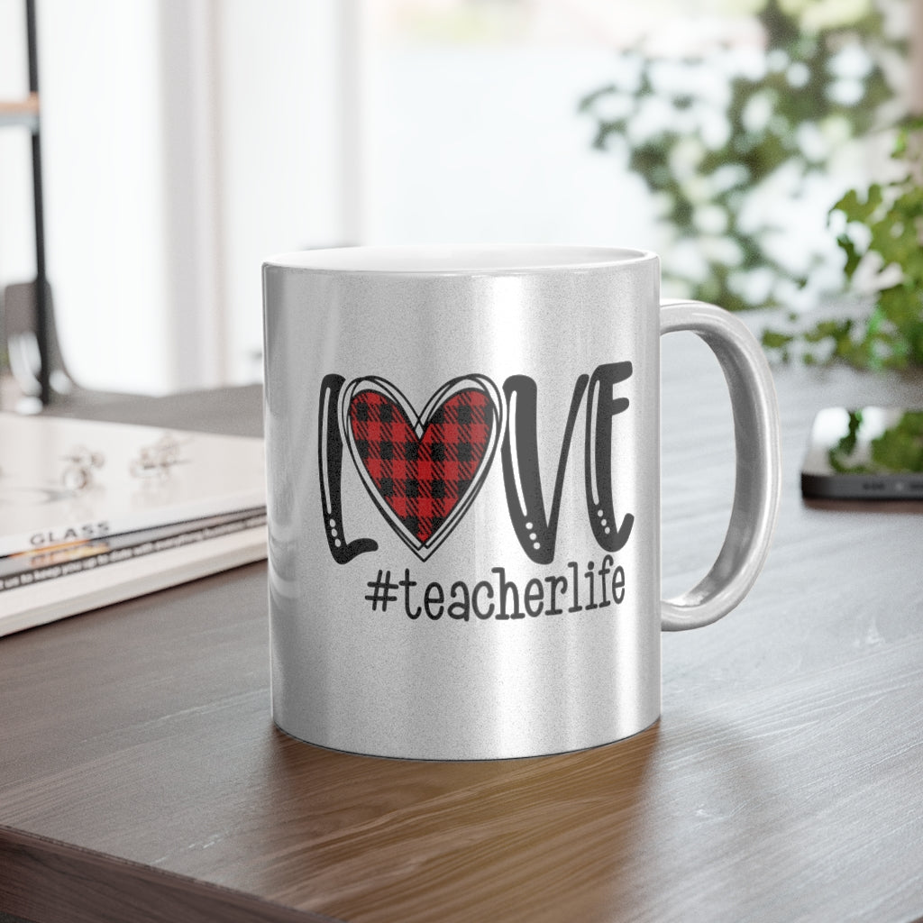 Love Teacher Life Metallic Mug (Silver\Gold)