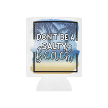 Load image into Gallery viewer, Don&#39;t Be A Salty Beach - Can Cooler
