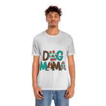 Load image into Gallery viewer, Dog Mama Unisex Jersey Short Sleeve Tee
