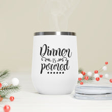 Load image into Gallery viewer, Dinner Is Poured 12oz Insulated Wine Tumbler
