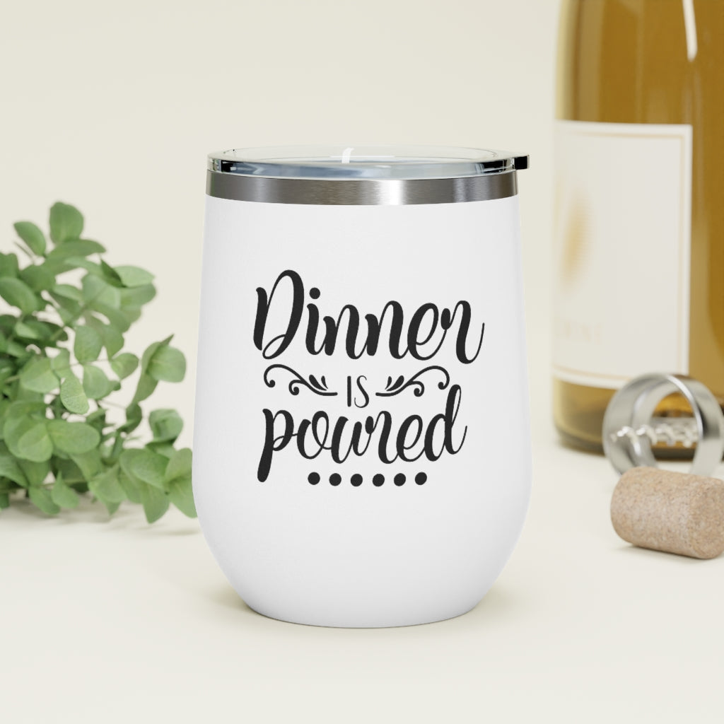 Dinner Is Poured 12oz Insulated Wine Tumbler