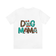 Load image into Gallery viewer, Dog Mama Unisex Jersey Short Sleeve Tee
