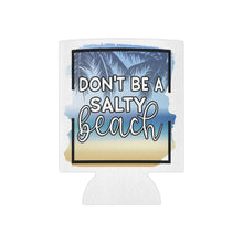 Load image into Gallery viewer, Don&#39;t Be A Salty Beach - Can Cooler
