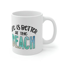 Load image into Gallery viewer, Life is Better at the Beach Ceramic Mug 11oz
